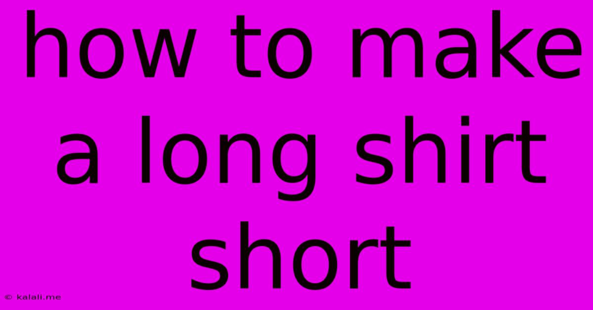 How To Make A Long Shirt Short