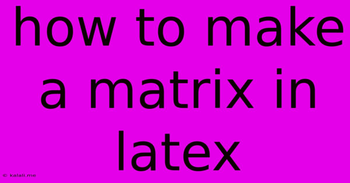 How To Make A Matrix In Latex