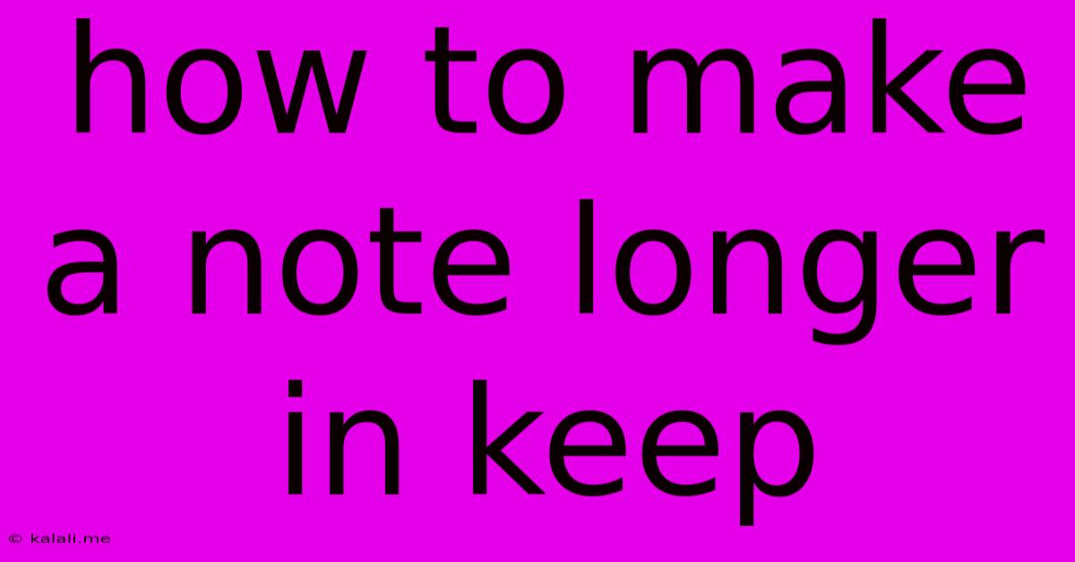 How To Make A Note Longer In Keep