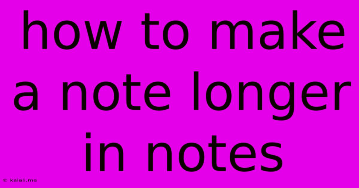 How To Make A Note Longer In Notes
