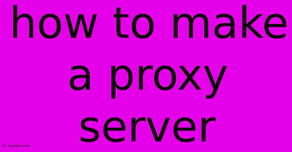 How To Make A Proxy Server
