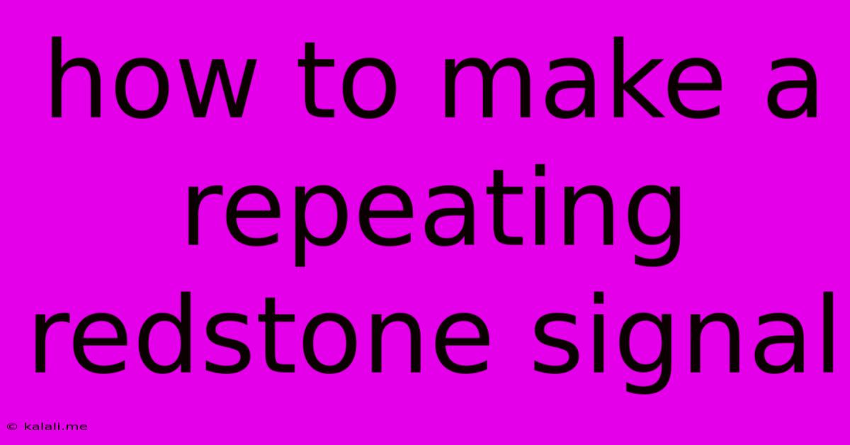 How To Make A Repeating Redstone Signal