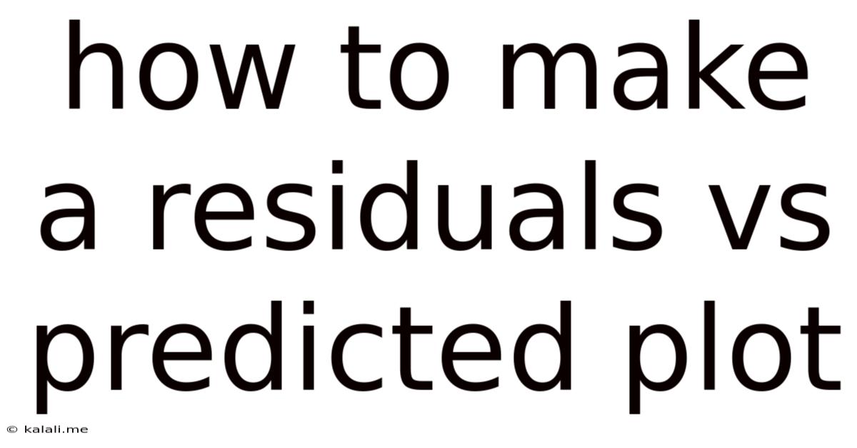 How To Make A Residuals Vs Predicted Plot