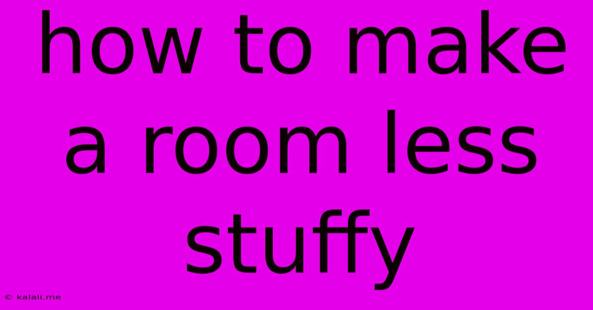 How To Make A Room Less Stuffy