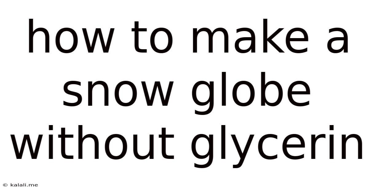 How To Make A Snow Globe Without Glycerin