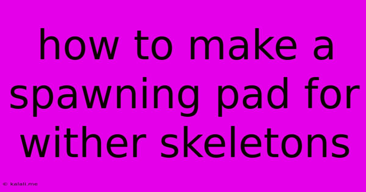 How To Make A Spawning Pad For Wither Skeletons