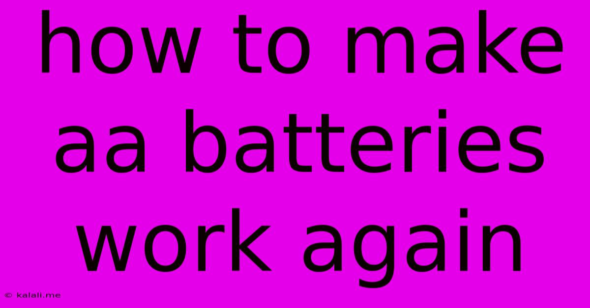 How To Make Aa Batteries Work Again