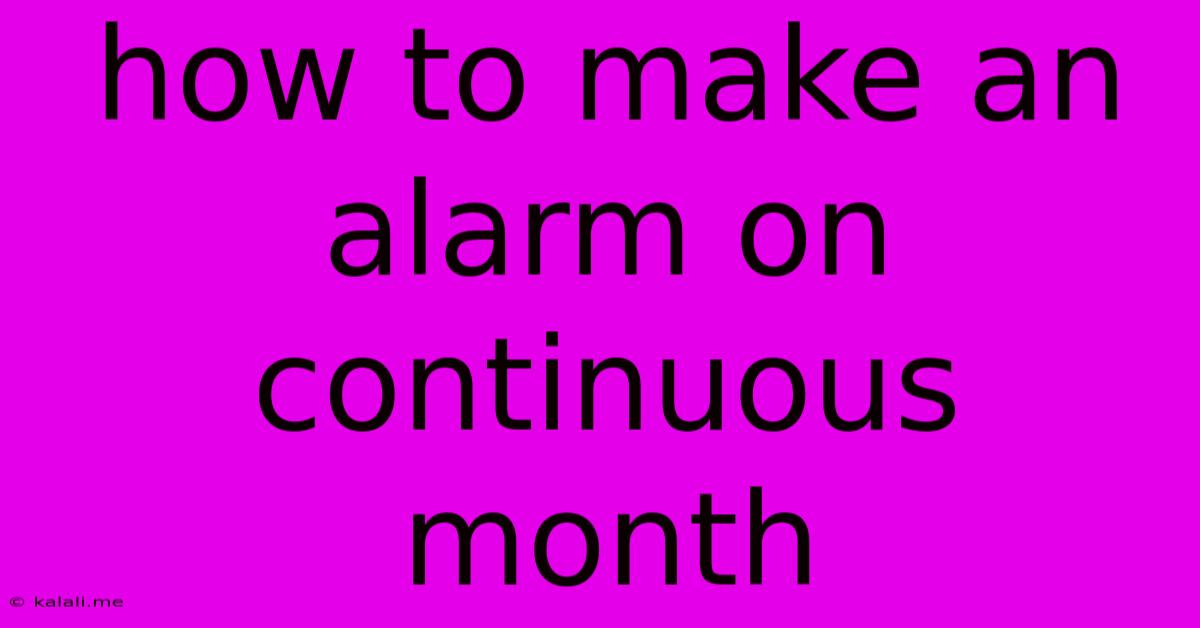 How To Make An Alarm On Continuous Month