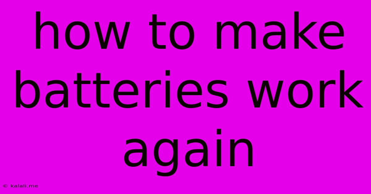 How To Make Batteries Work Again