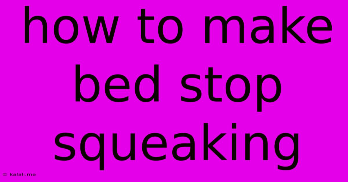 How To Make Bed Stop Squeaking