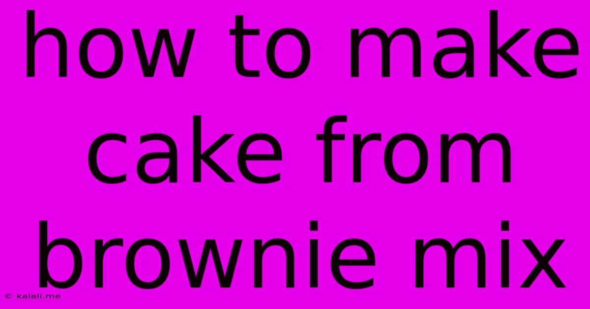 How To Make Cake From Brownie Mix