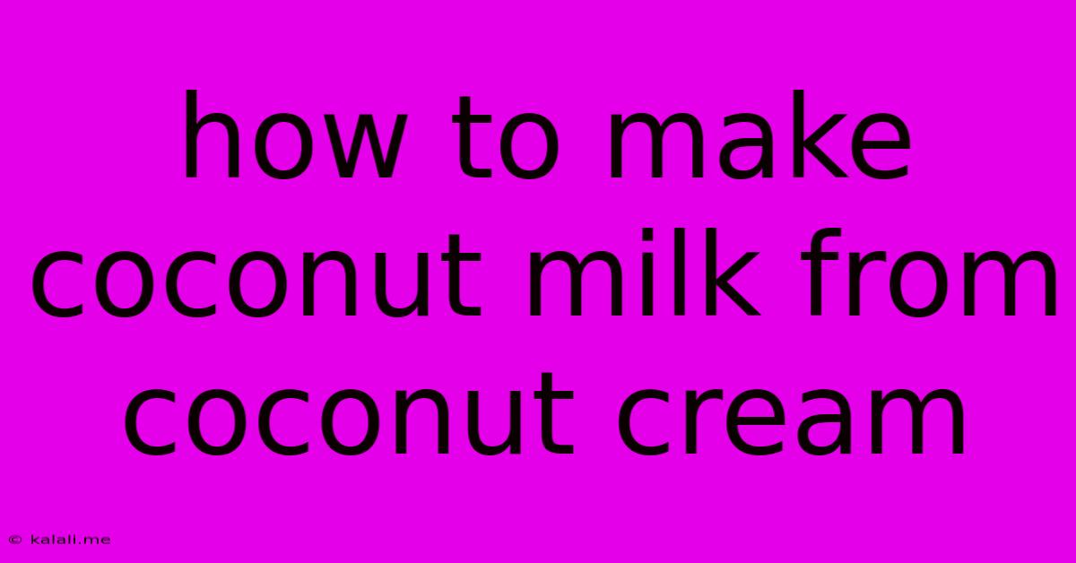 How To Make Coconut Milk From Coconut Cream