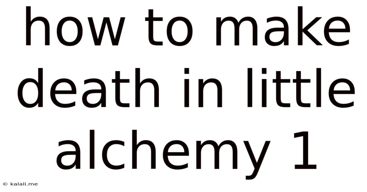 How To Make Death In Little Alchemy 1
