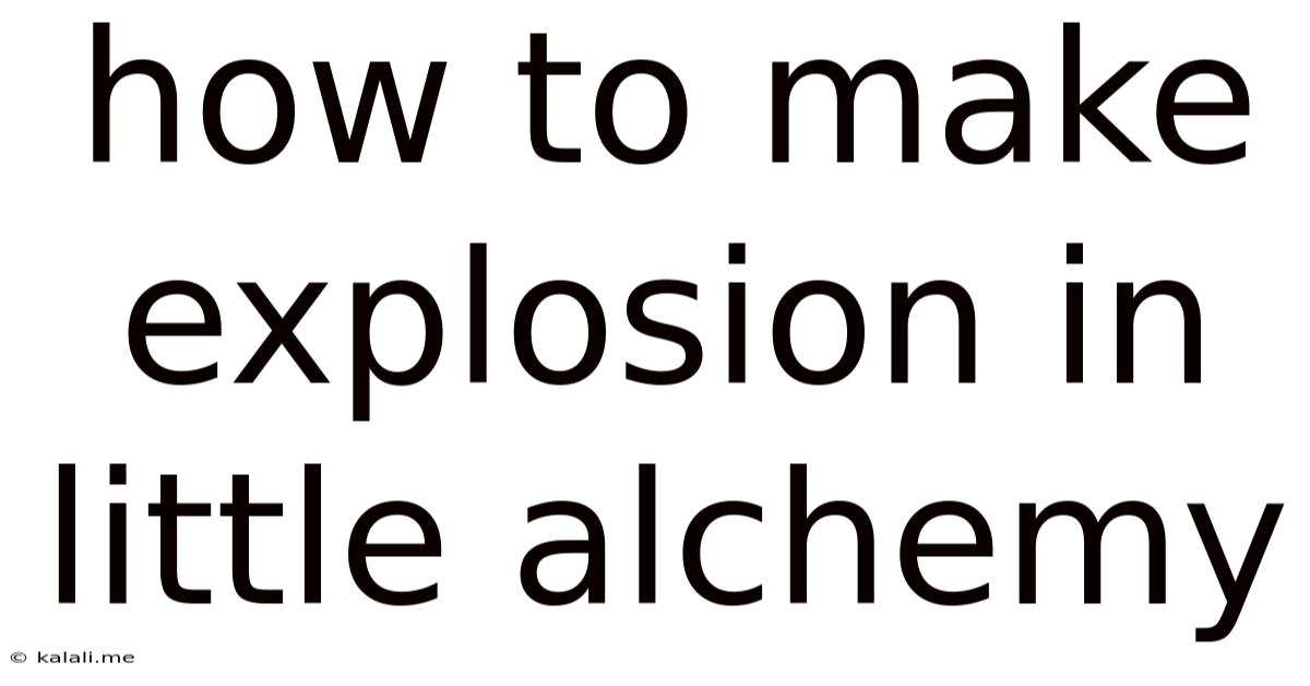How To Make Explosion In Little Alchemy