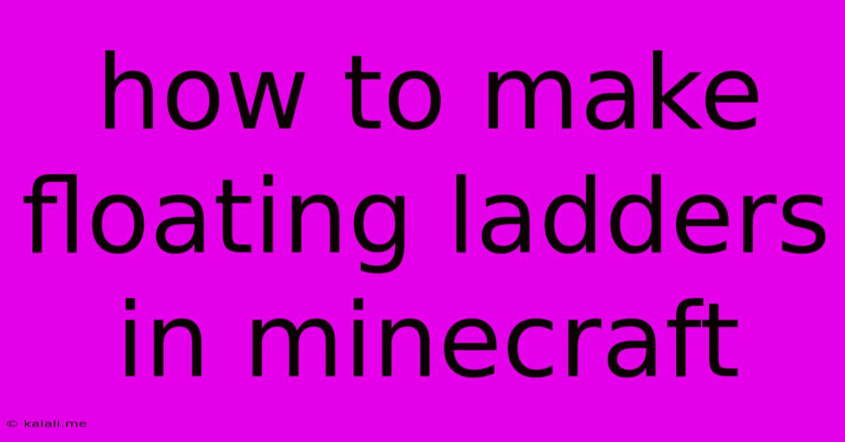 How To Make Floating Ladders In Minecraft