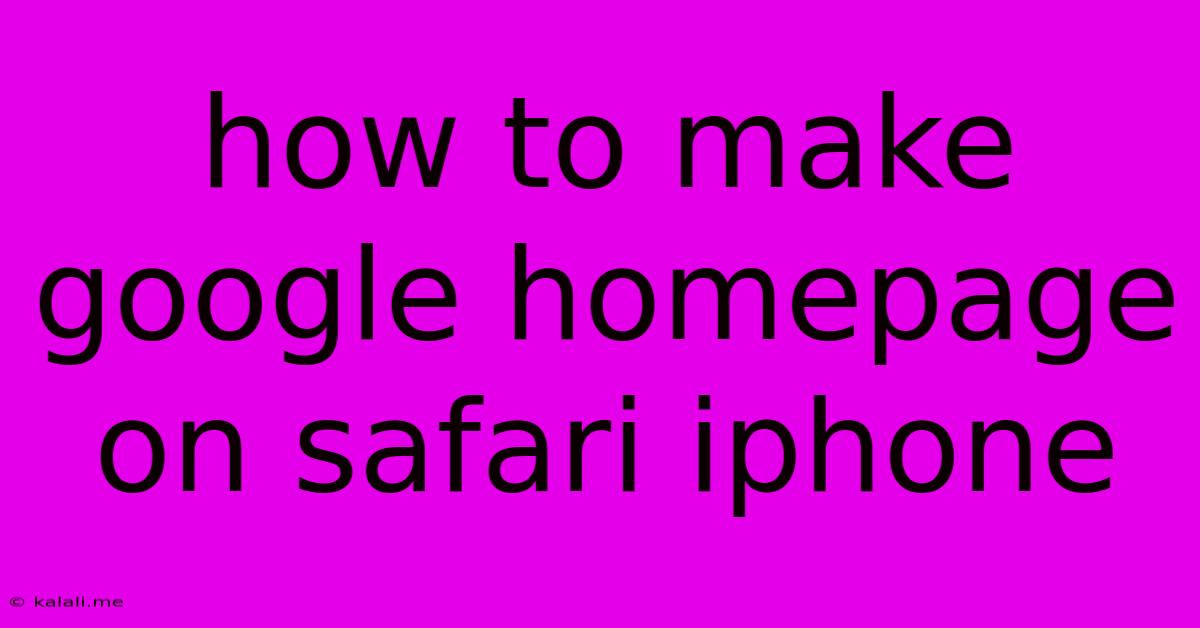 How To Make Google Homepage On Safari Iphone