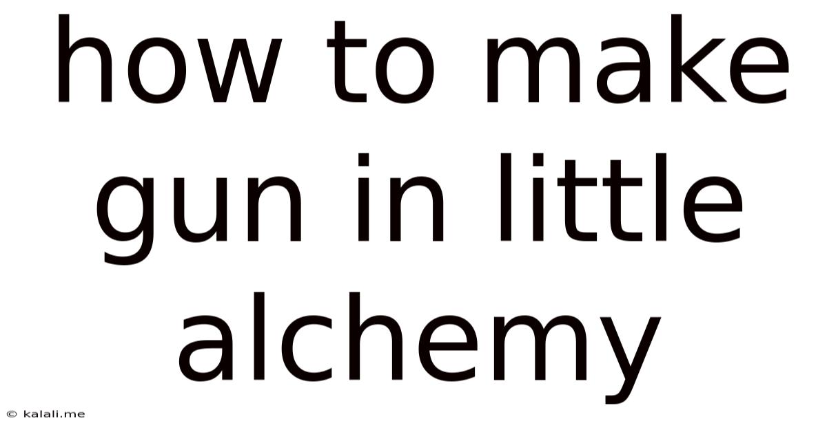 How To Make Gun In Little Alchemy