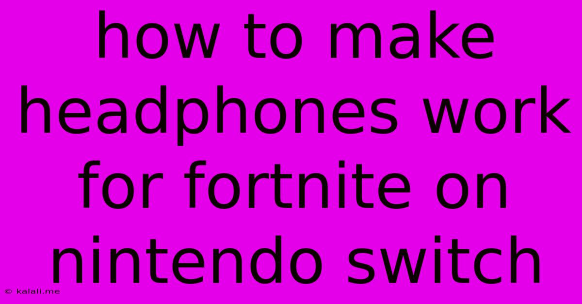 How To Make Headphones Work For Fortnite On Nintendo Switch