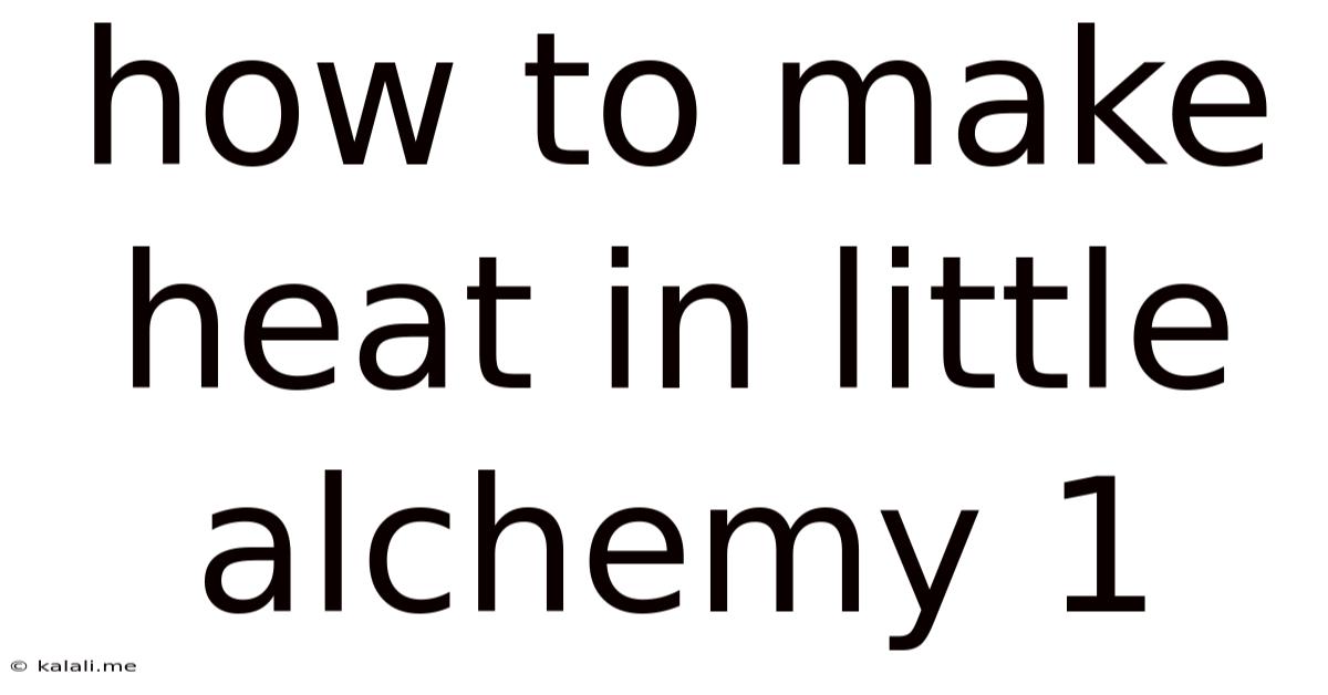 How To Make Heat In Little Alchemy 1