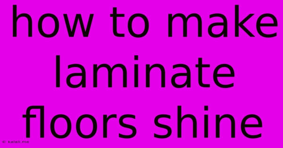 How To Make Laminate Floors Shine