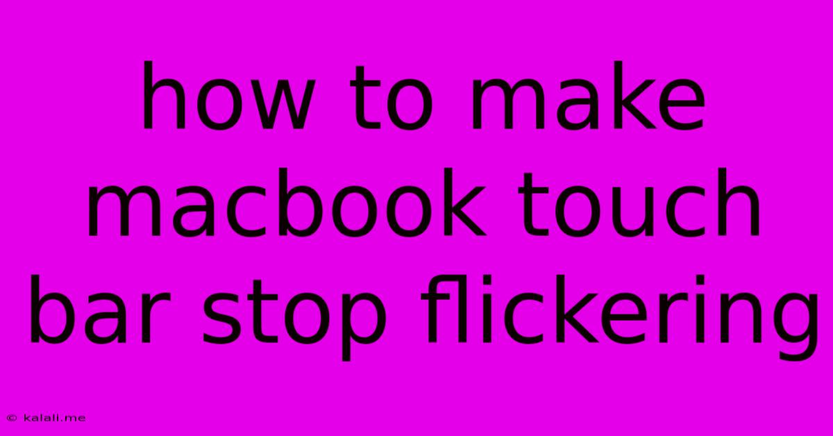 How To Make Macbook Touch Bar Stop Flickering