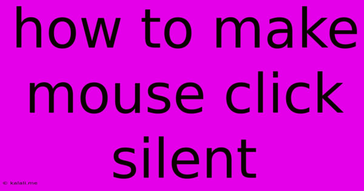 How To Make Mouse Click Silent