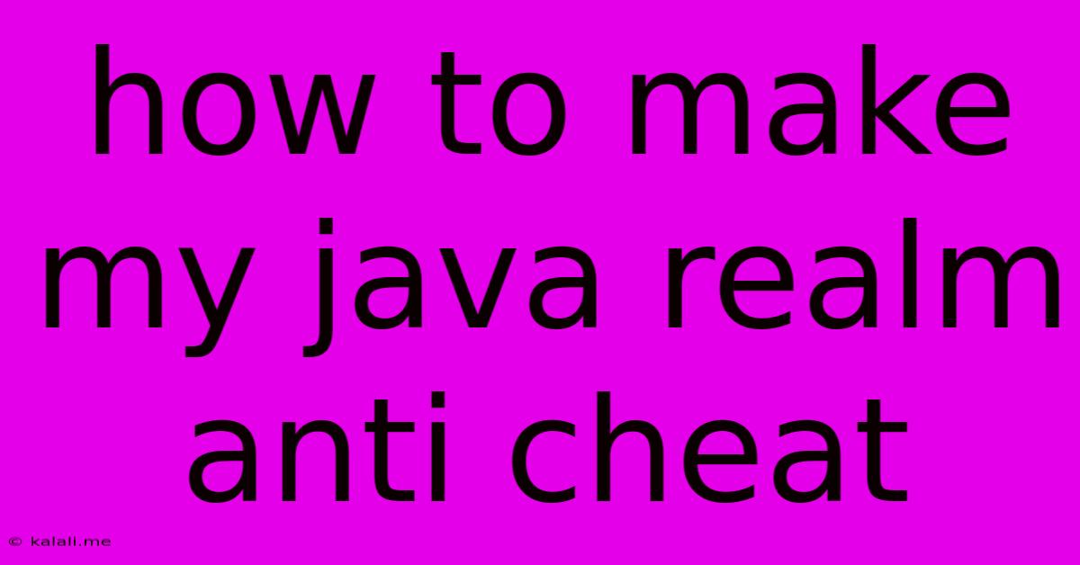 How To Make My Java Realm Anti Cheat