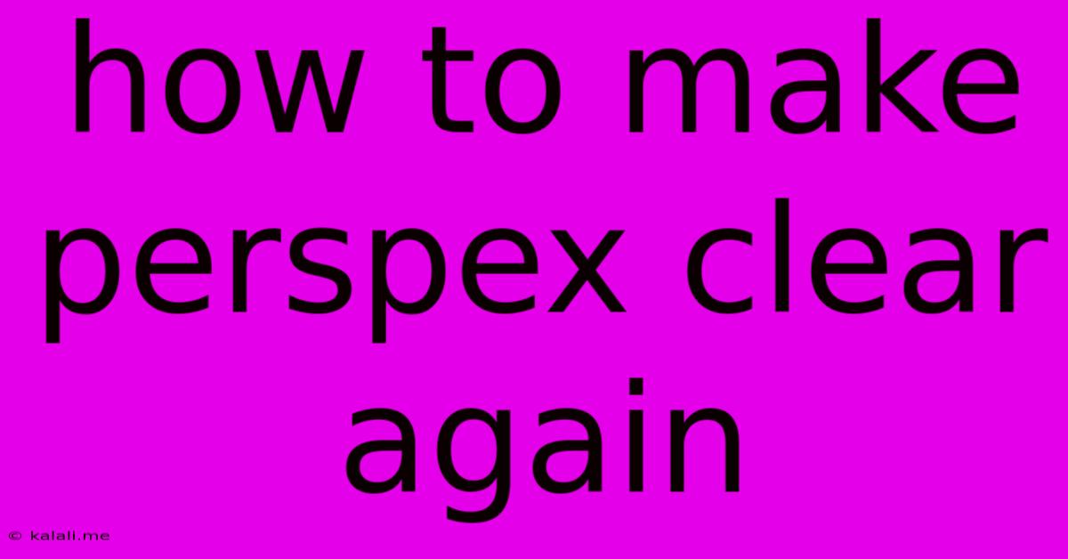 How To Make Perspex Clear Again
