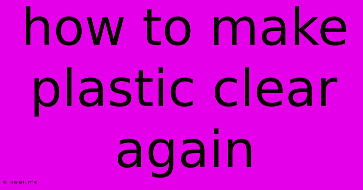 How To Make Plastic Clear Again