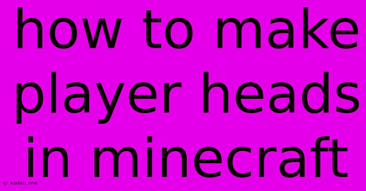 How To Make Player Heads In Minecraft