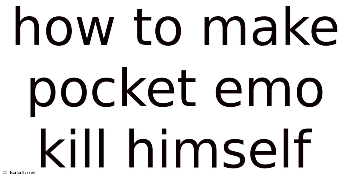 How To Make Pocket Emo Kill Himself