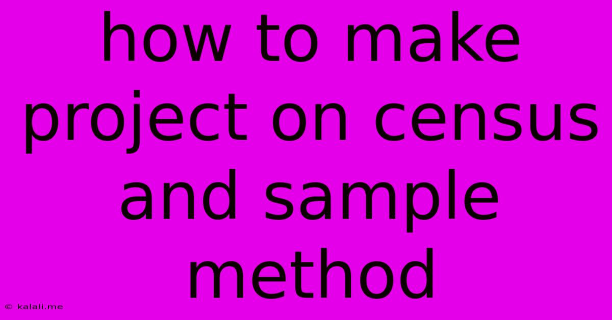 How To Make Project On Census And Sample Method