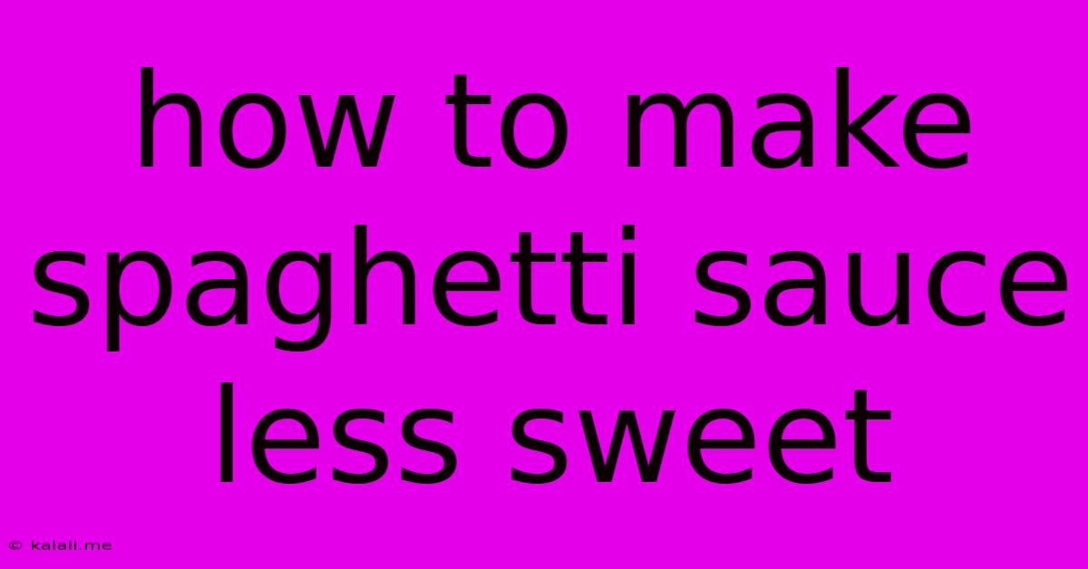 How To Make Spaghetti Sauce Less Sweet