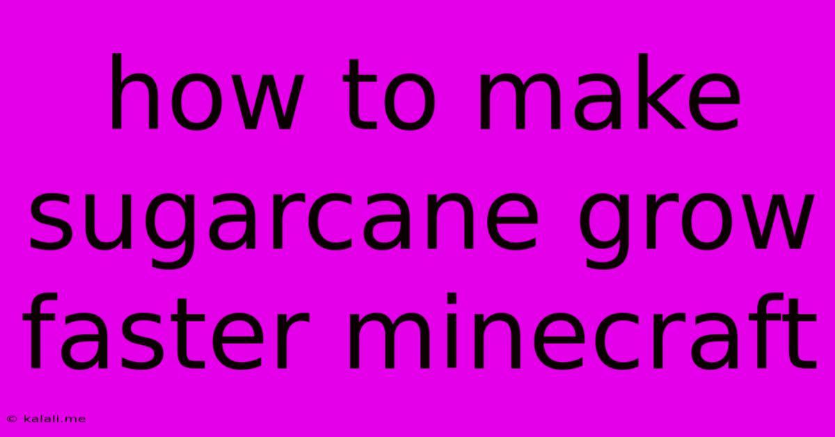 How To Make Sugarcane Grow Faster Minecraft