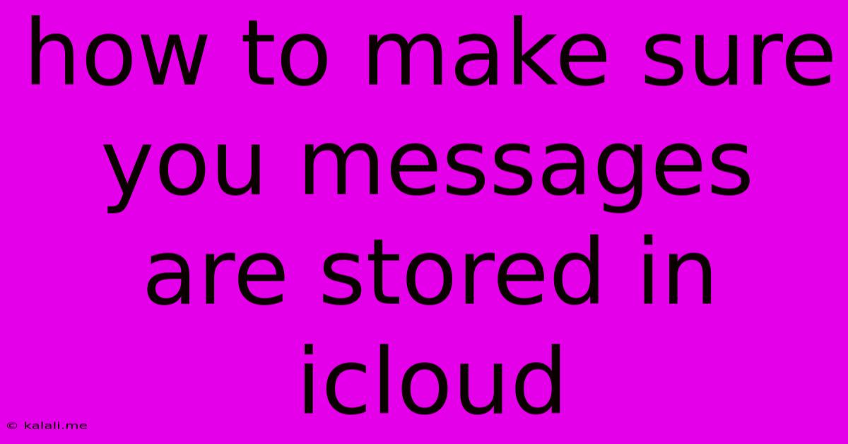 How To Make Sure You Messages Are Stored In Icloud