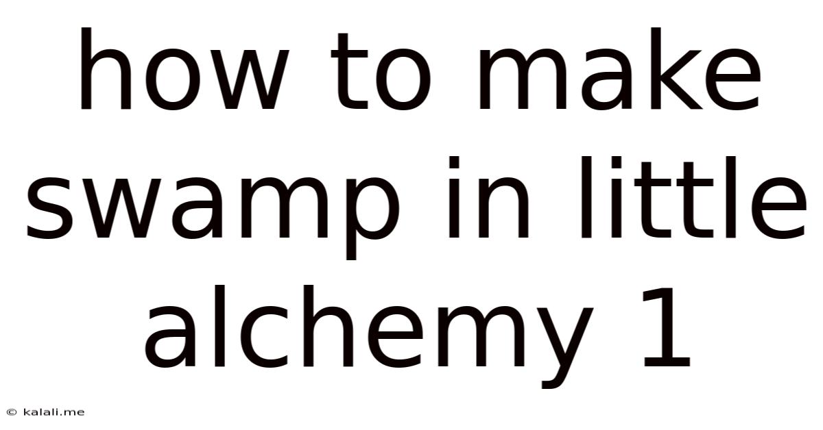 How To Make Swamp In Little Alchemy 1