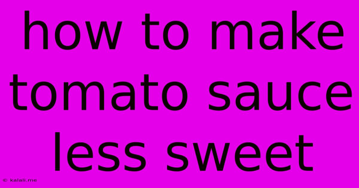 How To Make Tomato Sauce Less Sweet