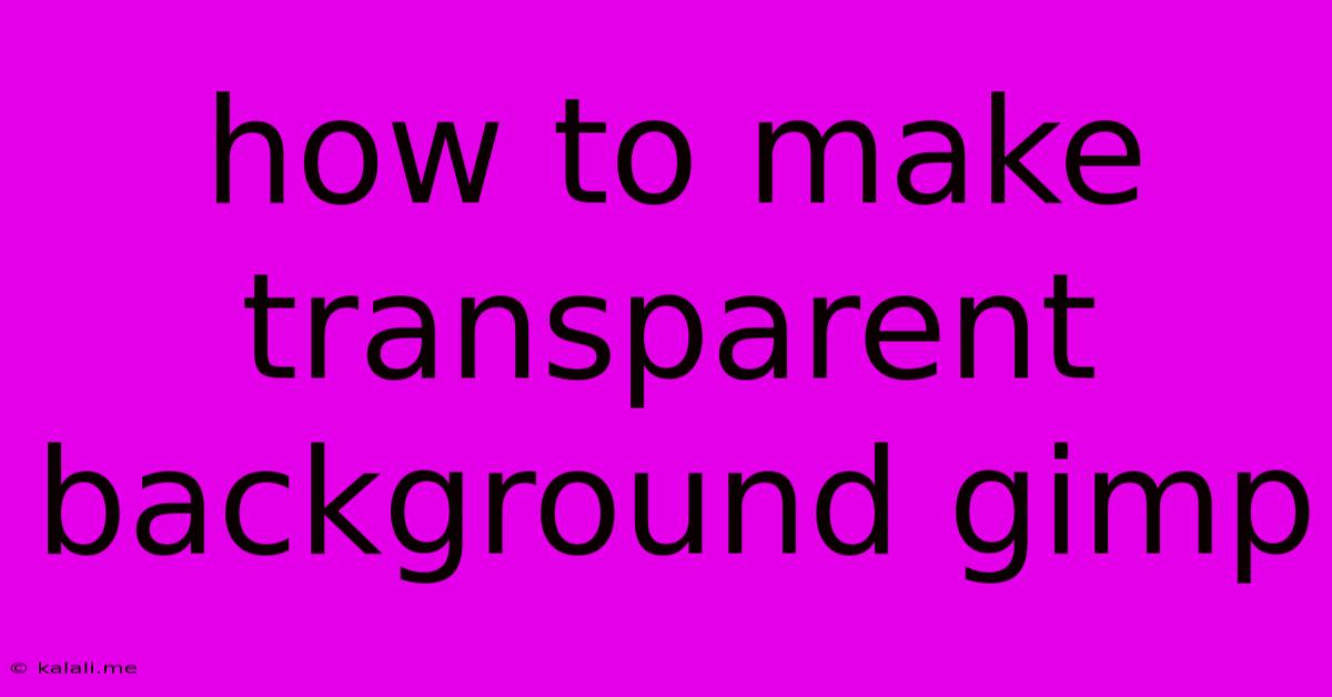 How To Make Transparent Background Gimp