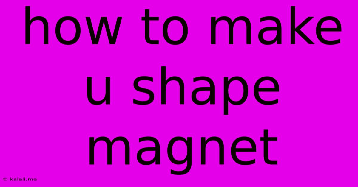 How To Make U Shape Magnet