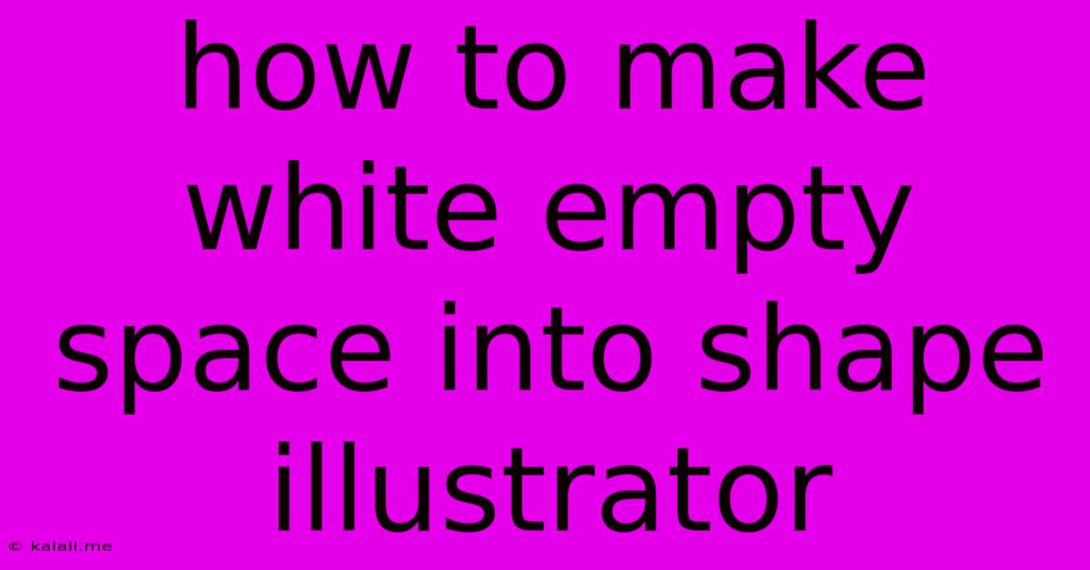 How To Make White Empty Space Into Shape Illustrator