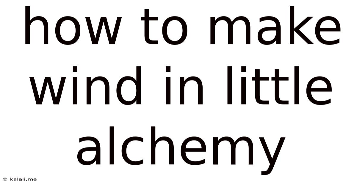 How To Make Wind In Little Alchemy