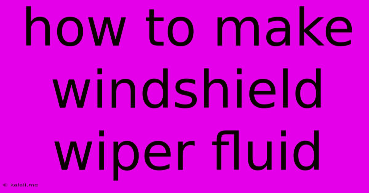 How To Make Windshield Wiper Fluid
