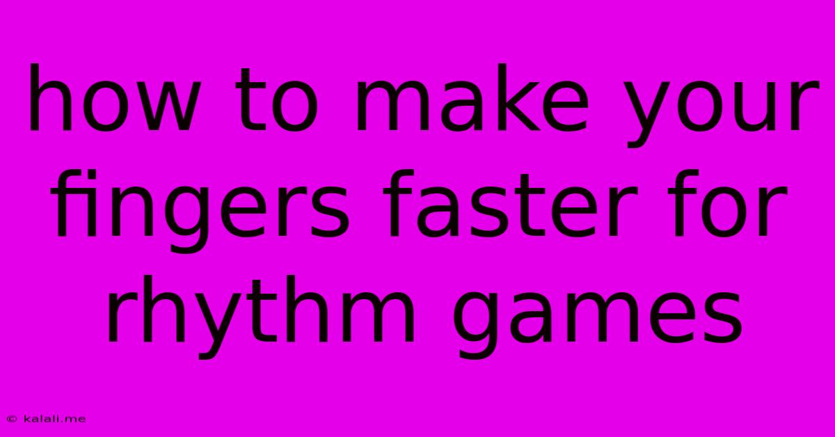 How To Make Your Fingers Faster For Rhythm Games