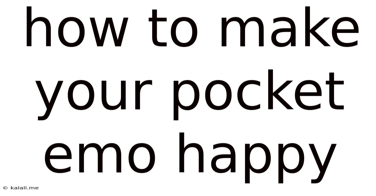 How To Make Your Pocket Emo Happy