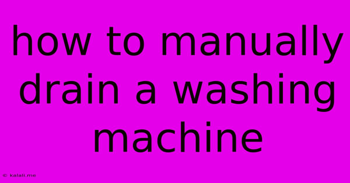 How To Manually Drain A Washing Machine