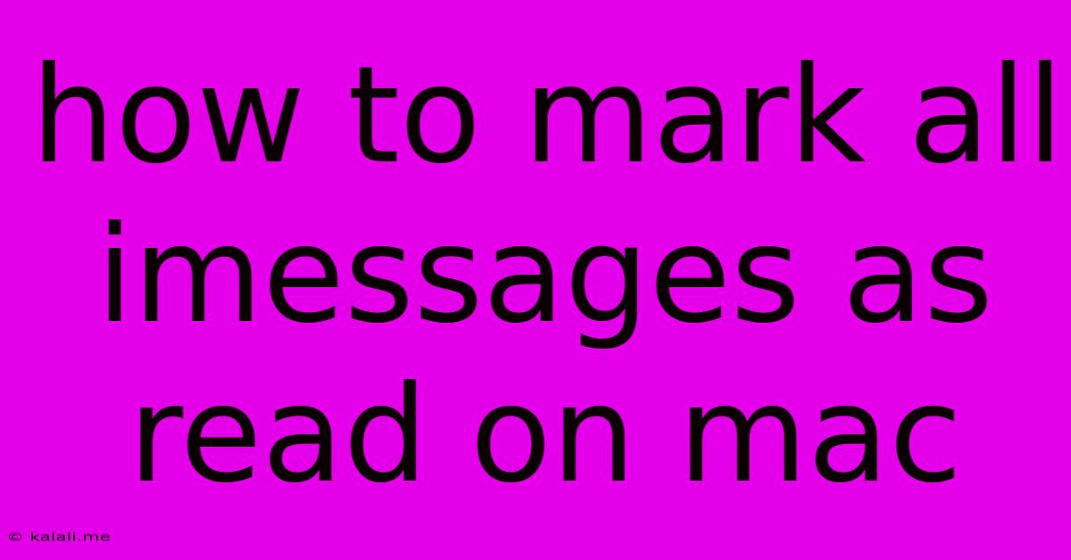 How To Mark All Imessages As Read On Mac