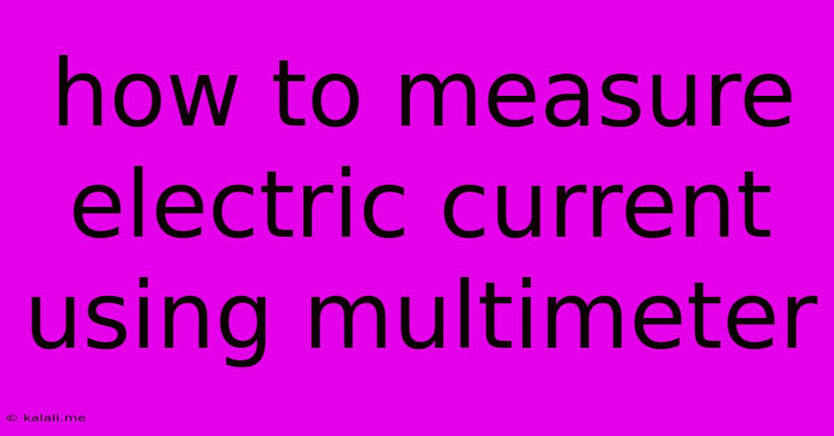 How To Measure Electric Current Using Multimeter