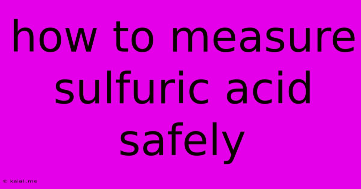 How To Measure Sulfuric Acid Safely