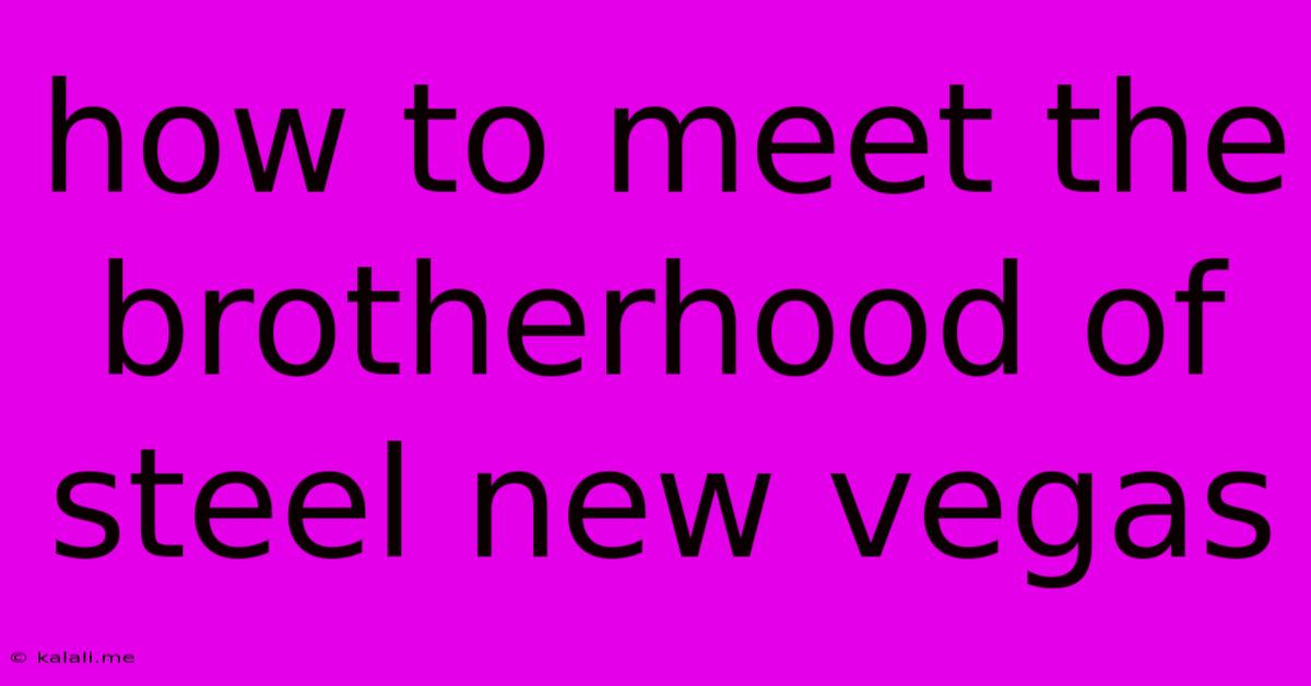 How To Meet The Brotherhood Of Steel New Vegas