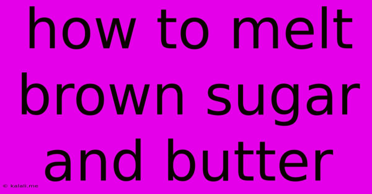 How To Melt Brown Sugar And Butter